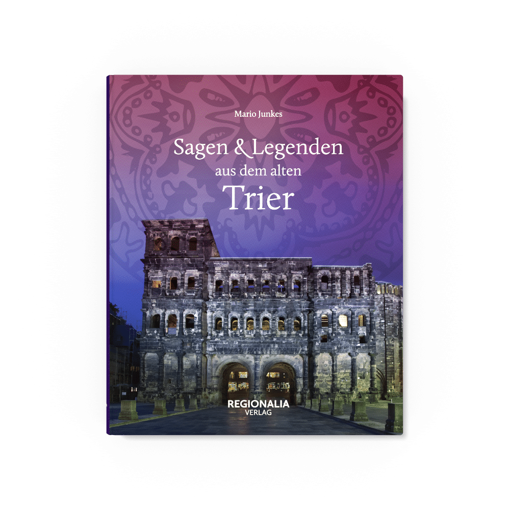 Sagen & Legenden aus dem alten Trier